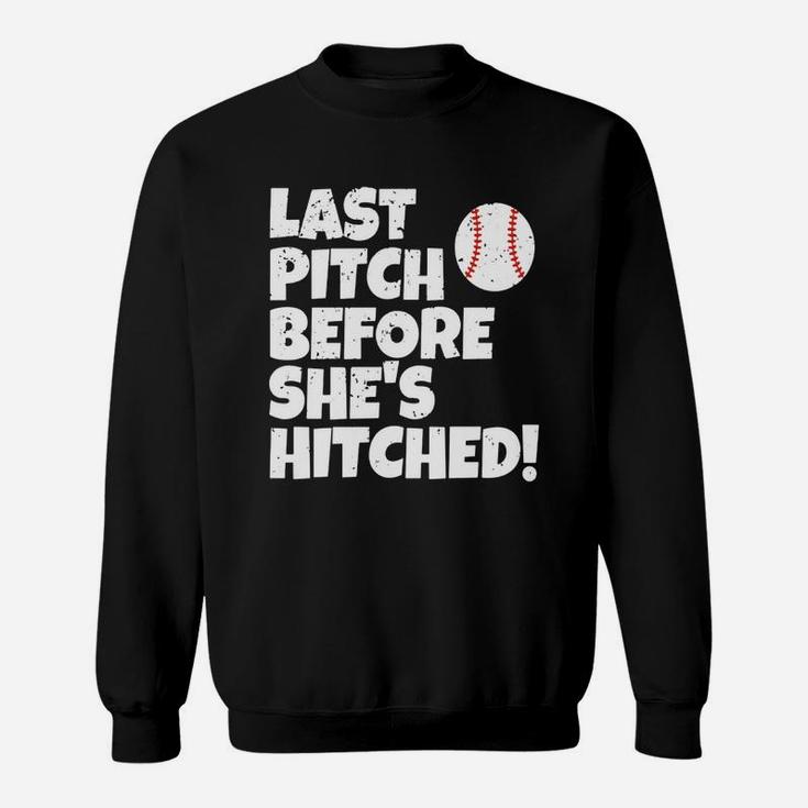 Last Pitch Before She Is Hitched Baseball Bride T Shirt Sweat Shirt