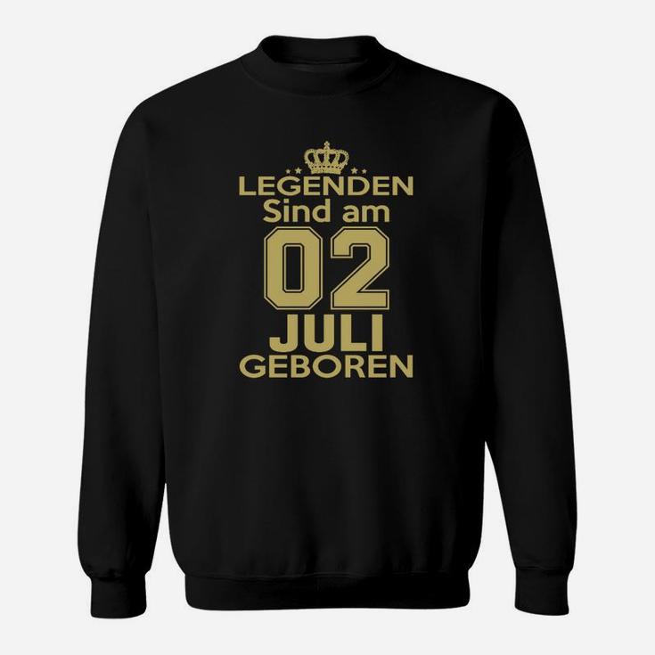 Legenden Sind Am 02 Juli Geboren Sweatshirt