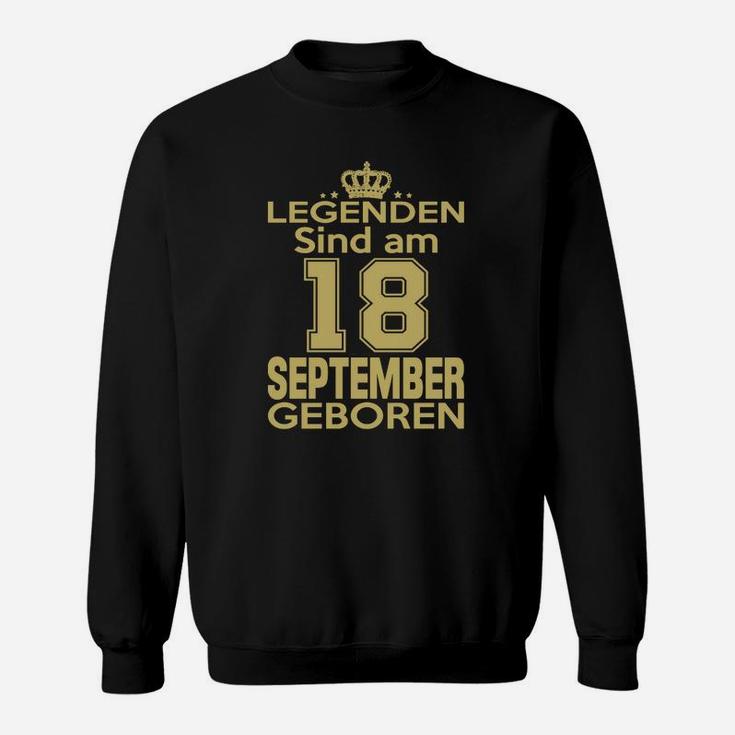 Legenden Sind Am 18 September Geboren Sweatshirt
