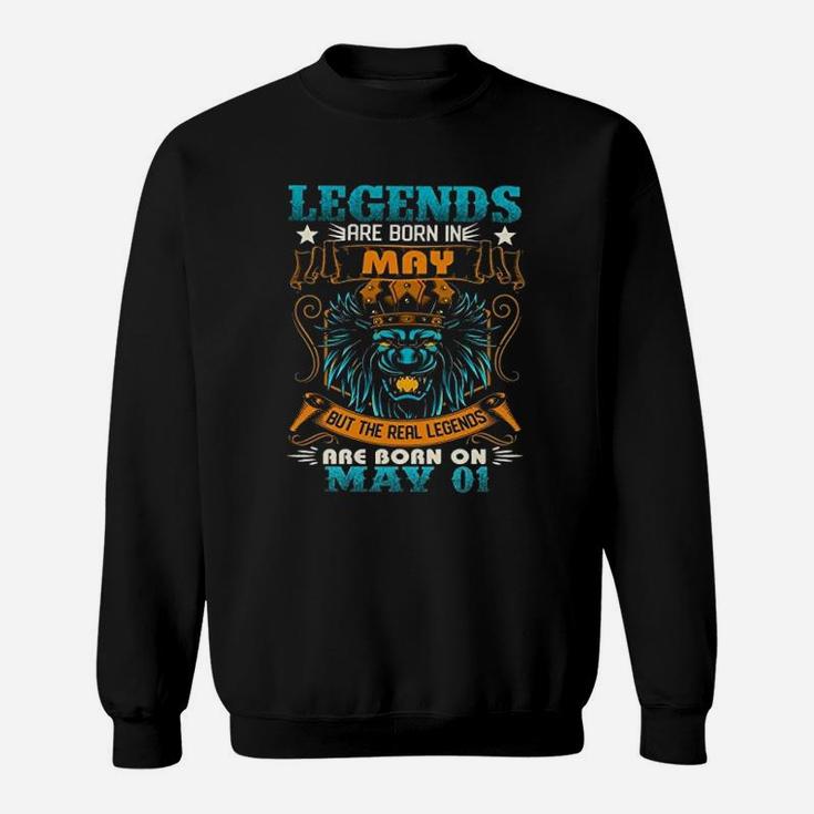 Legends Are Born In May But The Real Legends Are Born On May 1 Sweat Shirt