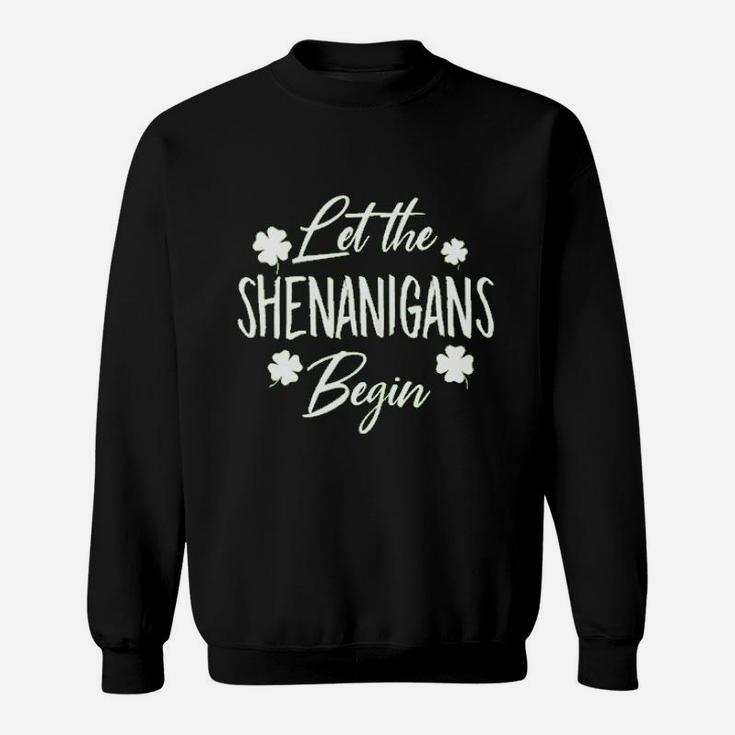 Let The Shenanigans Begin Drinking St Patricks Day Sweat Shirt