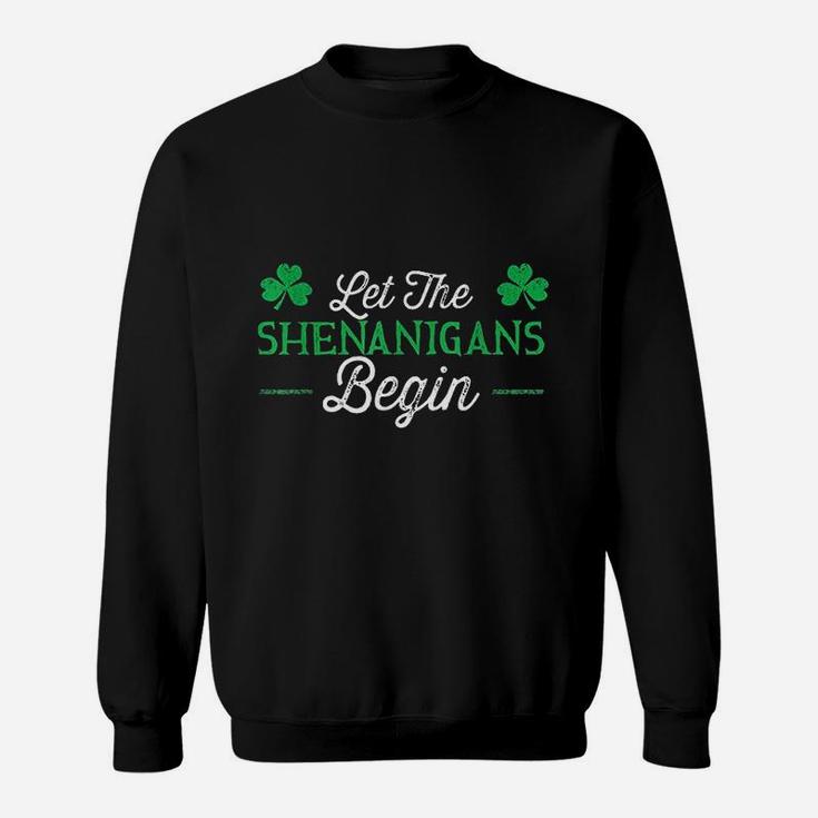 Let The Shenanigans Begin St Patricks Day Gift Sweat Shirt