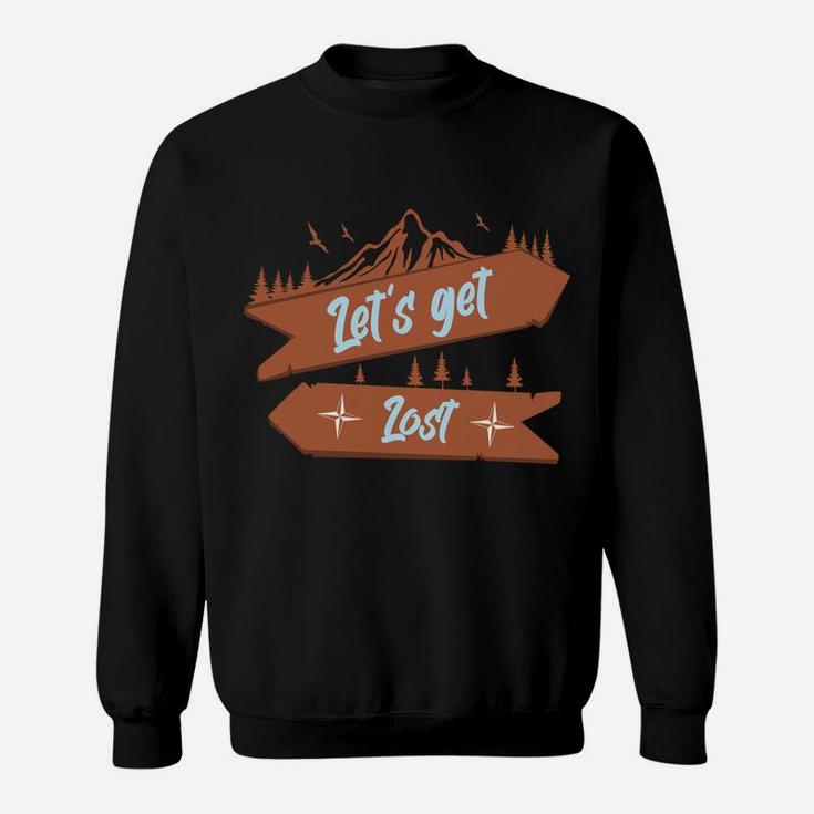 Lets Get Lost Mountain Traveling All Around The World Sweatshirt
