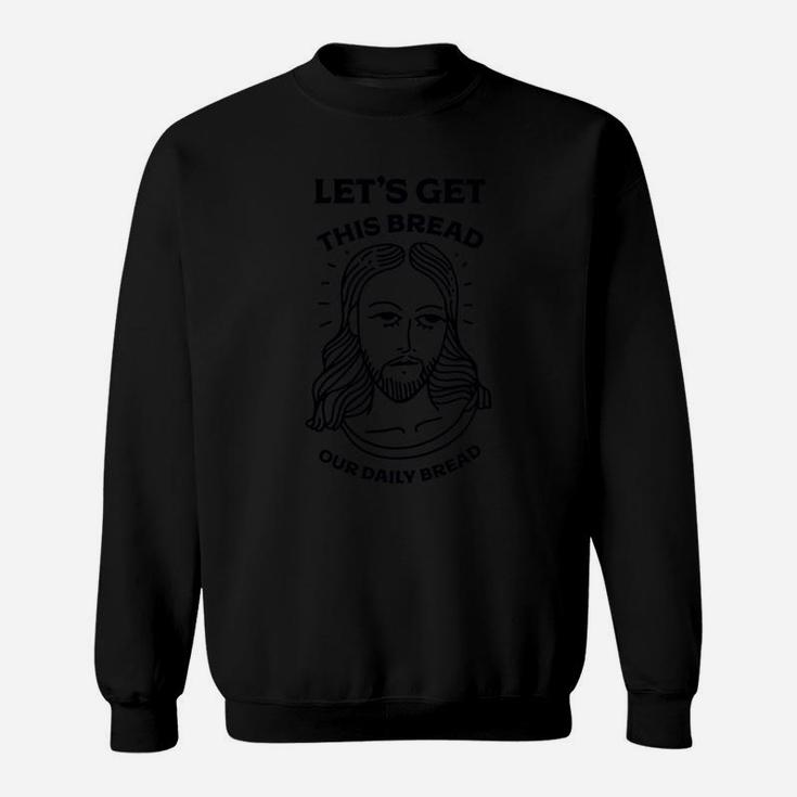 Let's Get This Bread, Our Daily Bread Coffee Mug Sweatshirt