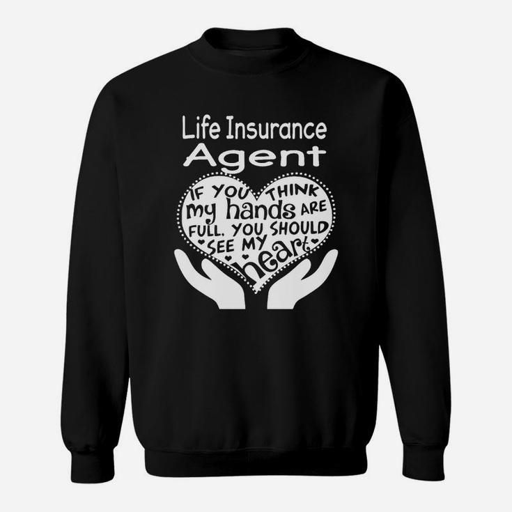 Life Insurance Agent Full Heart Job Sweat Shirt