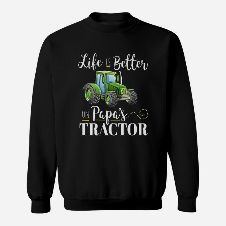 Life Is Better On Papas Tractor Funny Green Farm Quote Gift Sweat Shirt