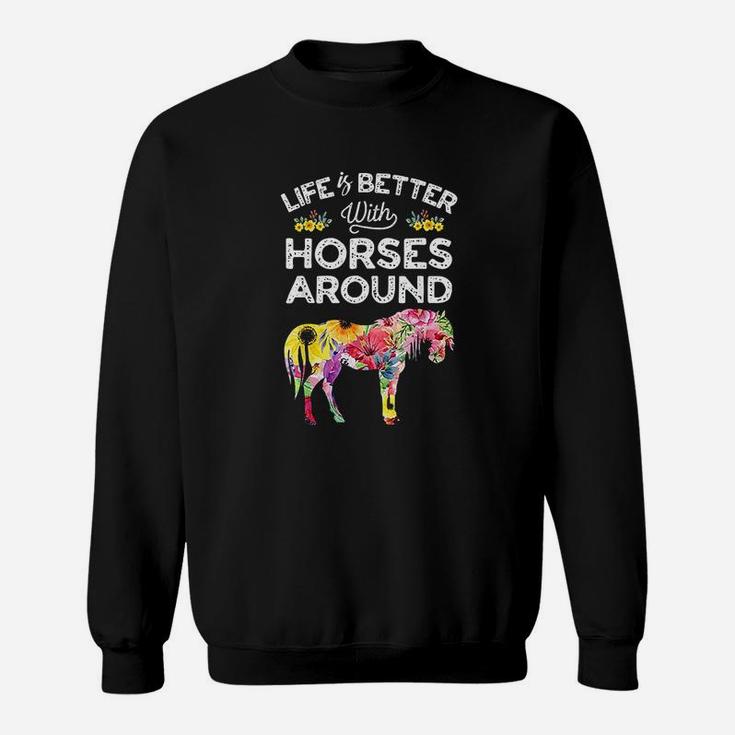Life Is Better With Horses Around Horse Riding Flower Sweat Shirt