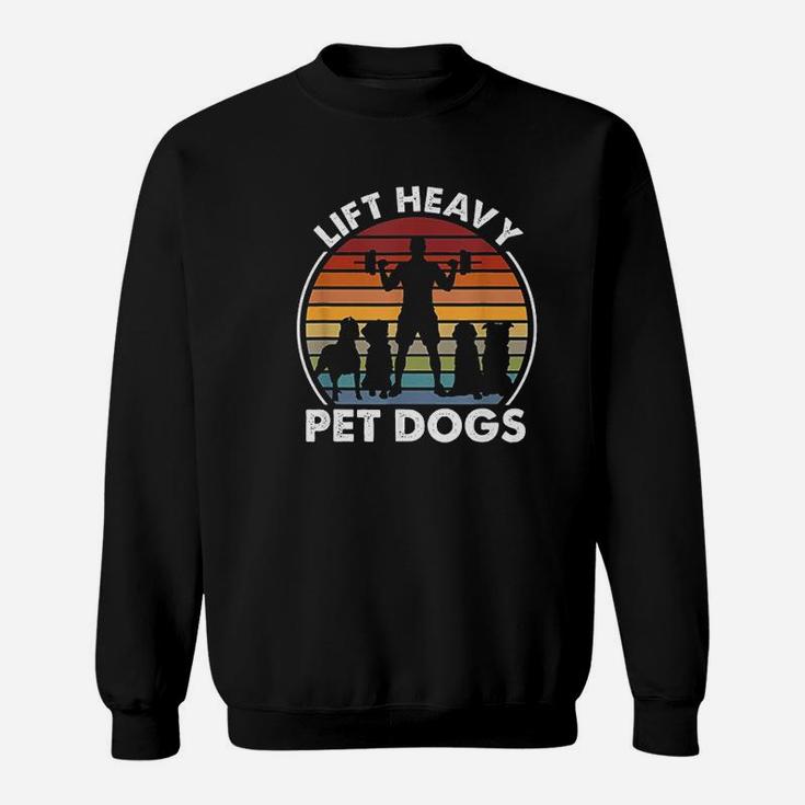 Lift Heavy Pet Dogs Funny Fitness Weightlifting Retro Sweat Shirt