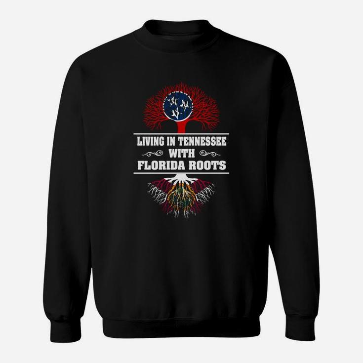 Living In Tennessee With Florida Roots Sweat Shirt