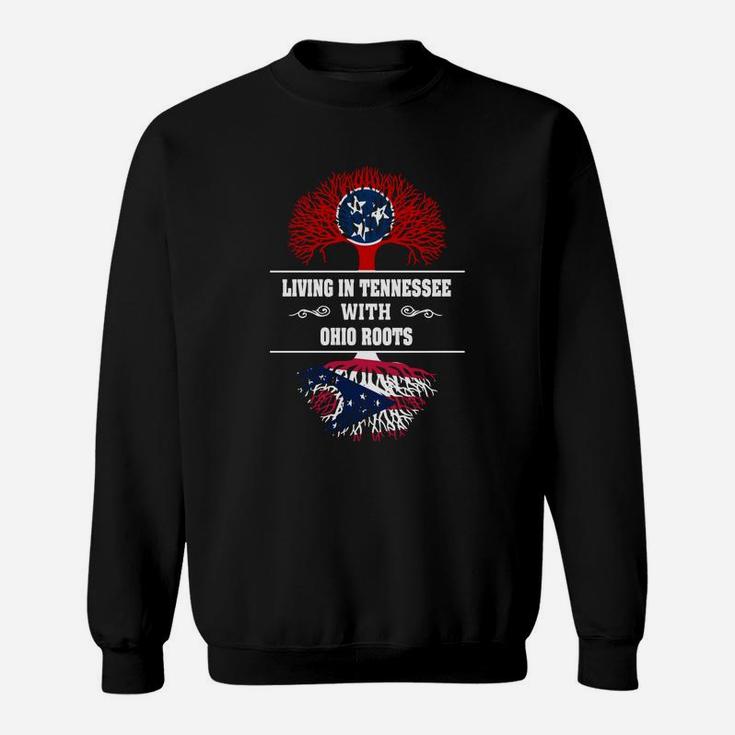 Living In Tennessee With Ohio Roots Sweat Shirt