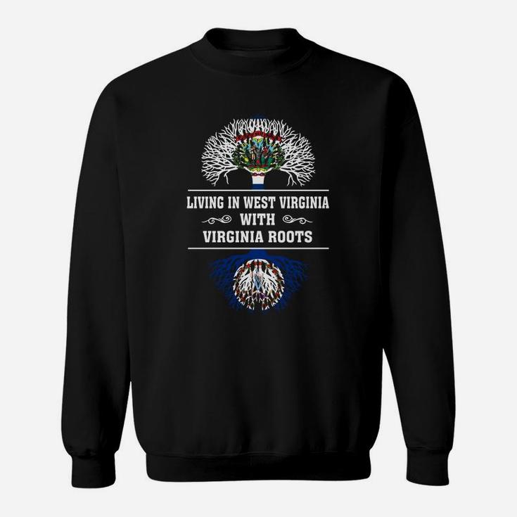 Living In West Virginia With Virginia Roots Sweat Shirt
