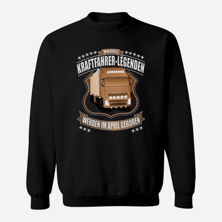 Lkw Fahrer Legenden Im April Geboren Sweatshirt