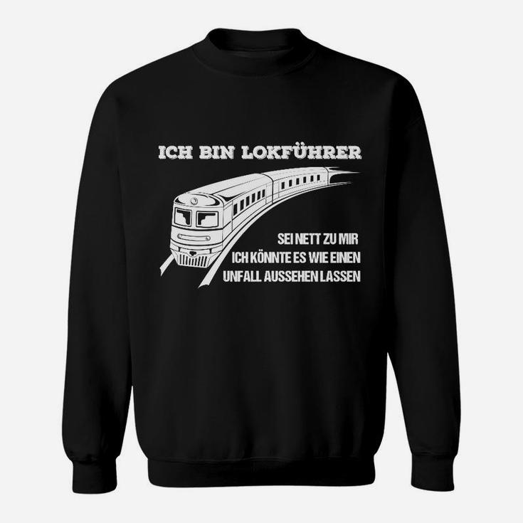 Lokführer Sei Nett Zu Mir Bestellen Sweatshirt