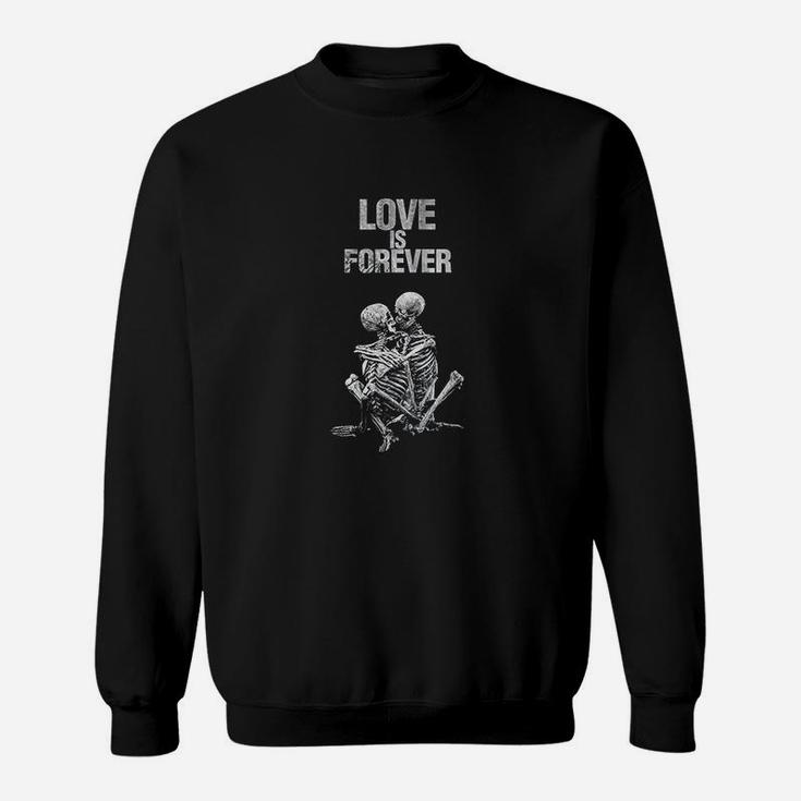 Love Is Forever It Never Dies Skeleton Couple Valentines Day Sweat Shirt