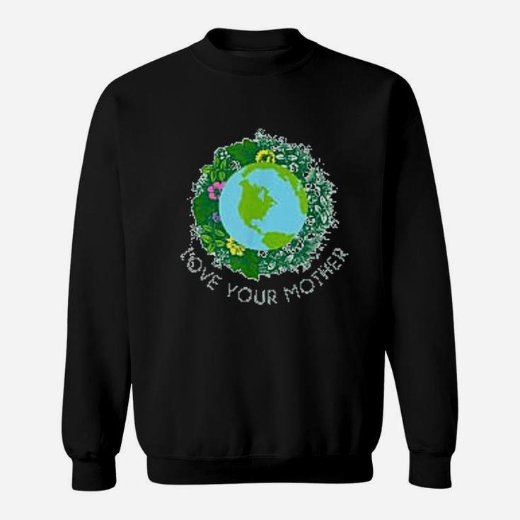 Love Your Mother Earth And Flowers Cute Earth Day Sweat Shirt
