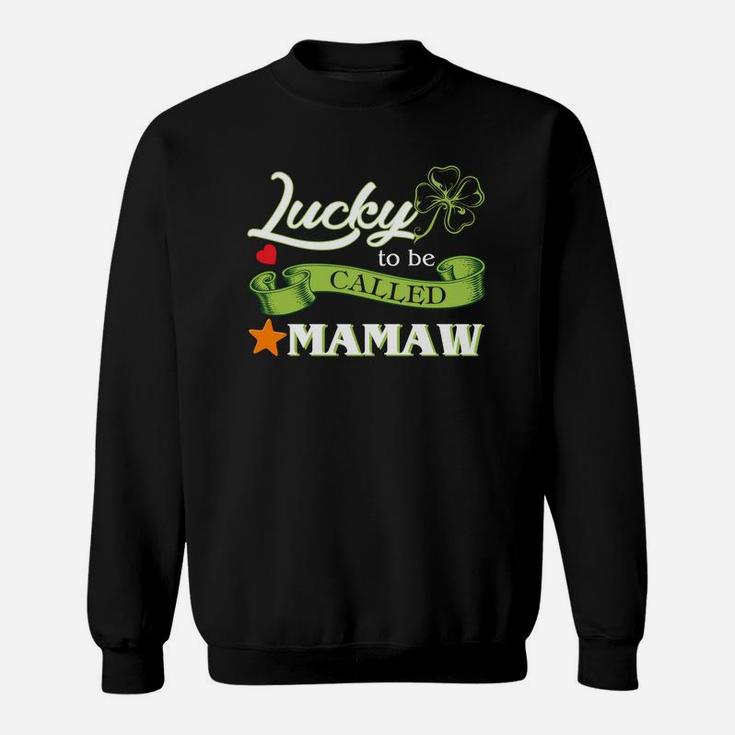 Lucky To Be Called Mamaw Sweat Shirt