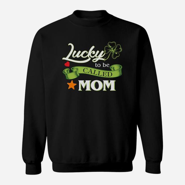 Lucky To Be Called Mom Sweat Shirt