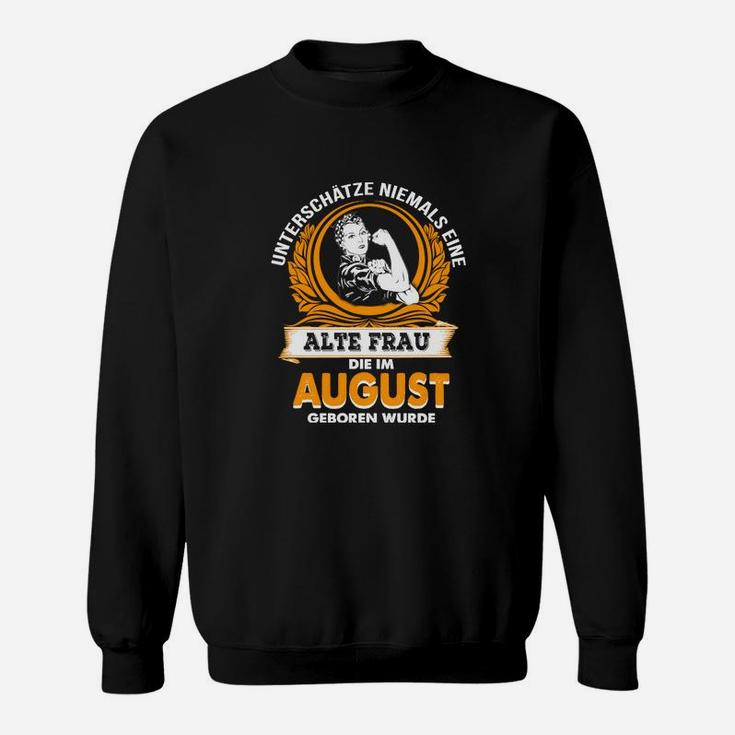 Lustiges August Geburtstagsshirt, Alte Frau Motiv Sweatshirt