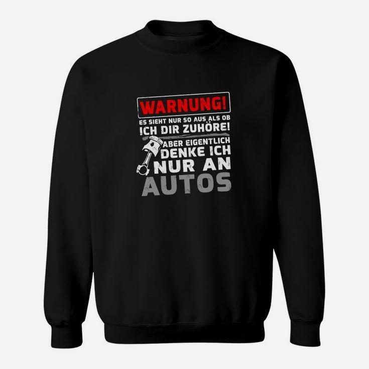 Lustiges Auto-Enthusiasten Sweatshirt Warnung: Nur an Autos denkend