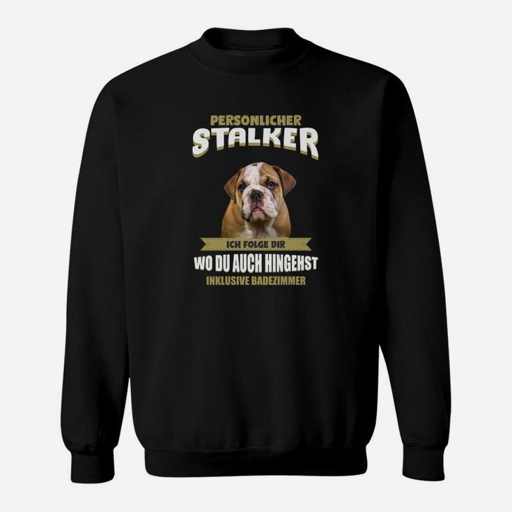 Lustiges Bulldogge Sweatshirt 'Persönlicher Stalker', Mode für Hundeliebhaber