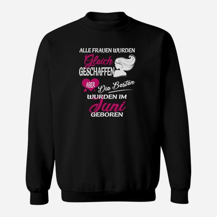 Lustiges Damen Sweatshirt 'Besten im Juni Geboren', Spruch Design