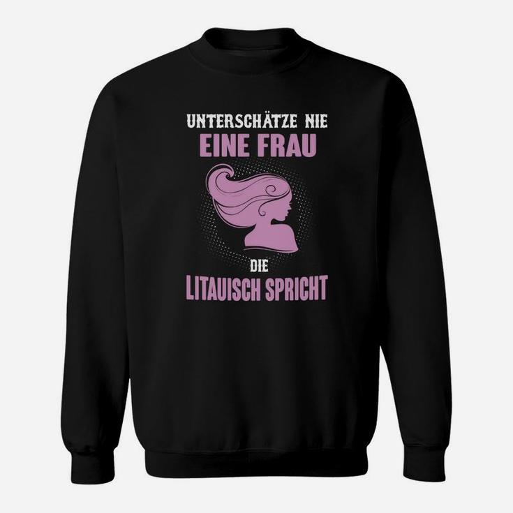 Lustiges Damen Sweatshirt Unterschätze nie eine Litauisch sprechende Frau