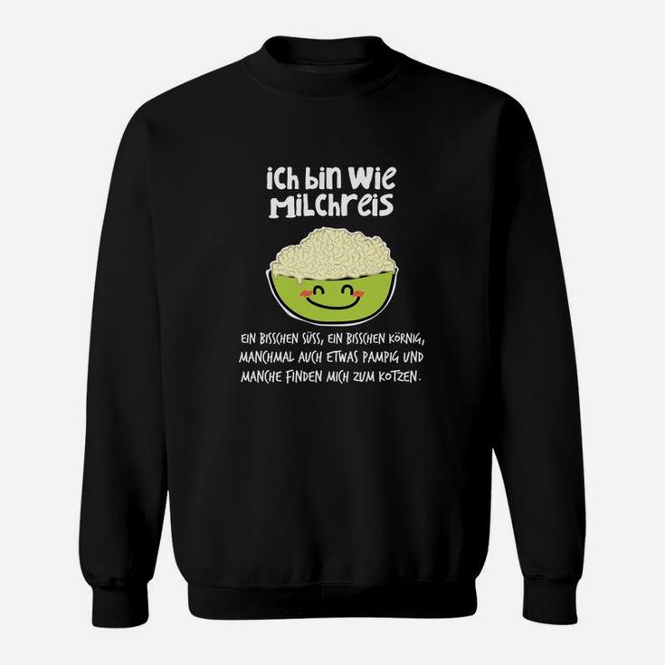 Lustiges Ich bin wie Milchreis Sweatshirt, Witziges Spruch Tee