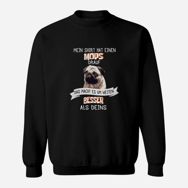 Lustiges Mops-Hund Sweatshirt, Spruch: Mein Sweatshirt hat einen Mops
