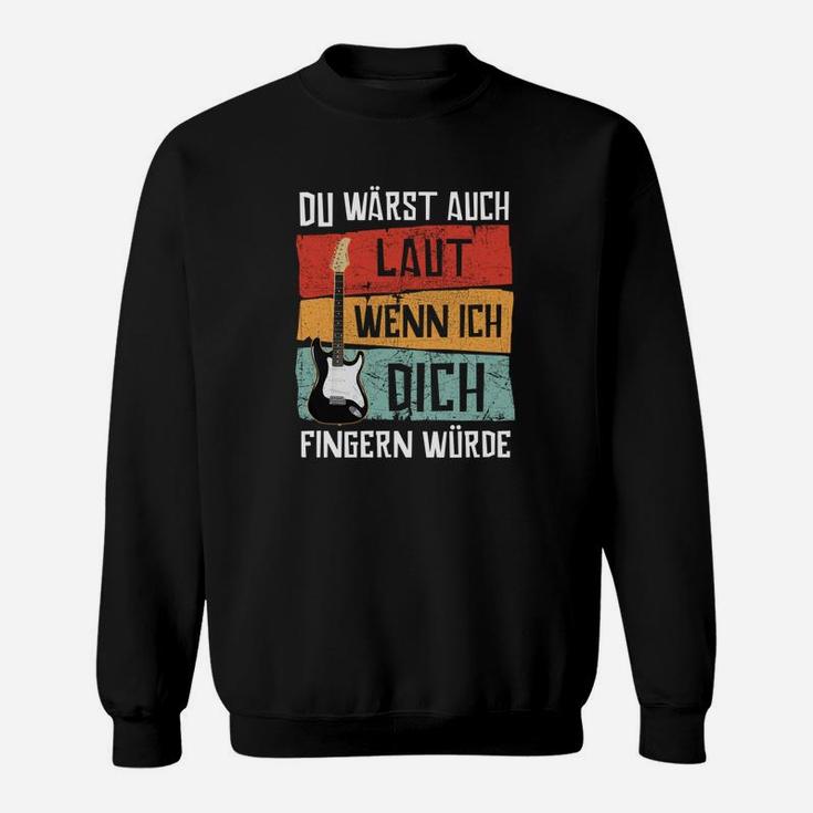 Lustiges Musiker Sweatshirt mit Gitarrenmotiv Laut beim Fingern