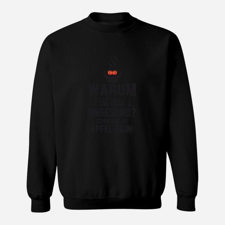 Lustiges Schwarzes Sweatshirt mit Spruch 'Warum ist das Ungesund? Da ist doch Apfel drin'
