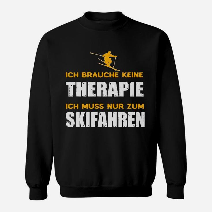 Lustiges Skifahrer Sweatshirt Ich brauche keine Therapie, nur Skifahren
