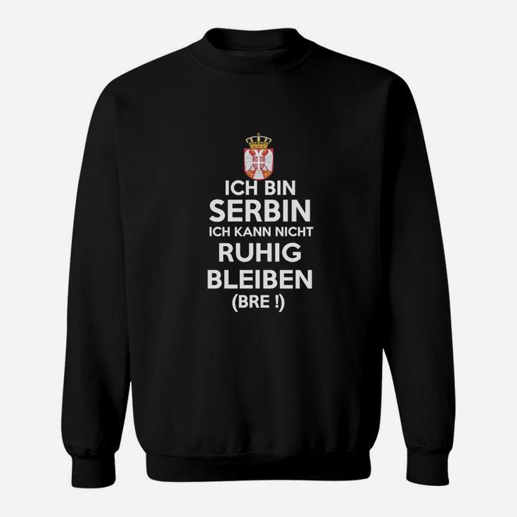 Lustiges Sweatshirt Ich Bin Serbin, Kann Nicht Ruhig Bleiben, Humorvoller Spruch