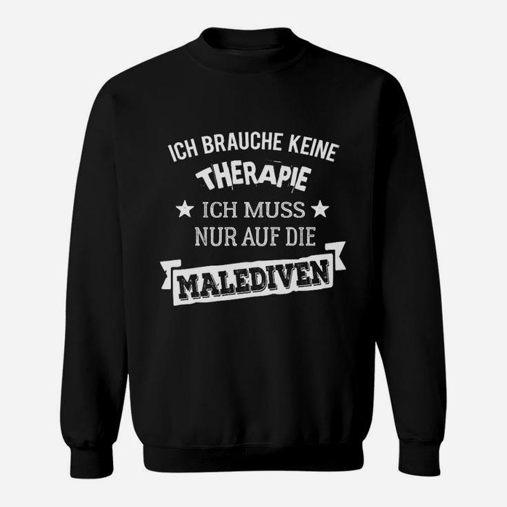 Lustiges Sweatshirt Ich brauche keine Therapie – Malediven Reise