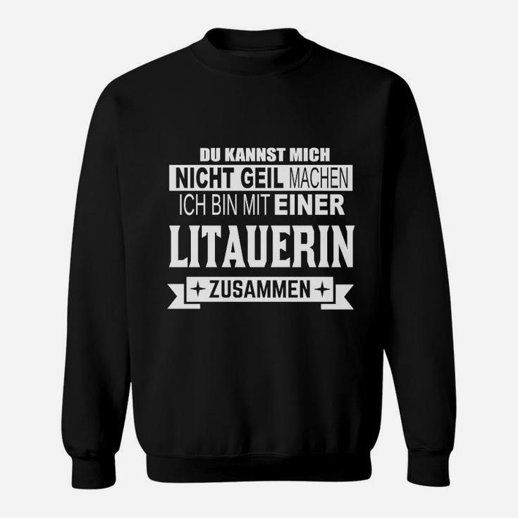 Lustiges Sweatshirt 'Nicht geil machen - Mit einer Litauerin', Witziges Statement