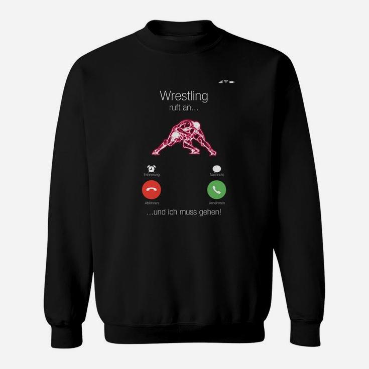 Lustiges Wrestling-Fan Sweatshirt: Ruf an... und ich muss gehen! Telefon-Grafik