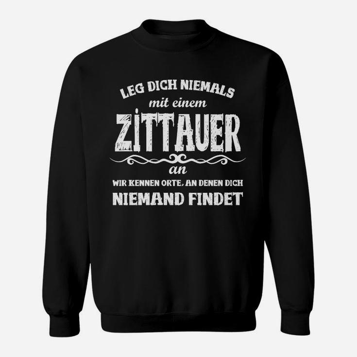 Lustiges Zittauer Sweatshirt - 'Leg dich niemals mit einem Zittauer an'