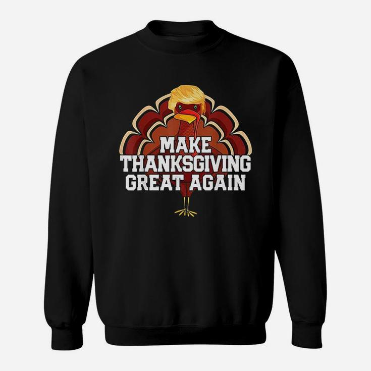 Make Thanksgiving Great Again Turkey Funny Sweat Shirt