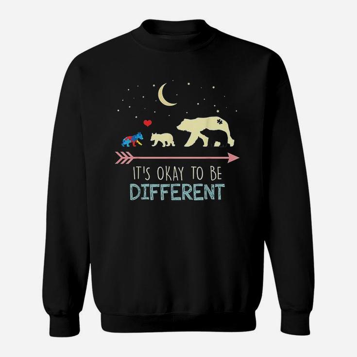Mama Bear It Is Okay To Be Different Sweat Shirt