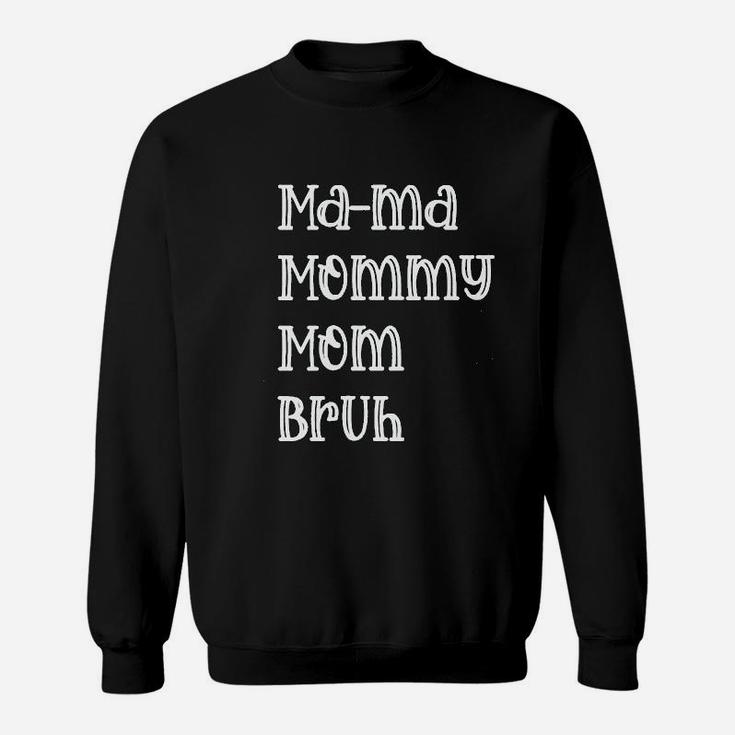 Mama Mommy Mom Bruh Sweat Shirt