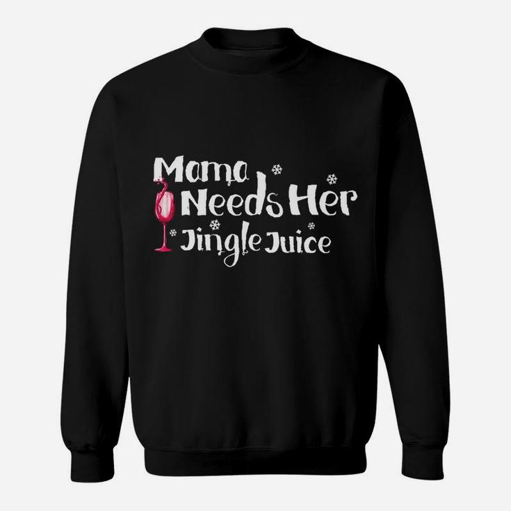 Mama Needs Her Jingle Juice Christmas Funny Sweat Shirt