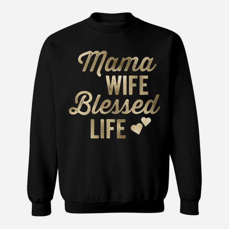 Mama Wife Blessed Life Vintage Script Gold Sweat Shirt