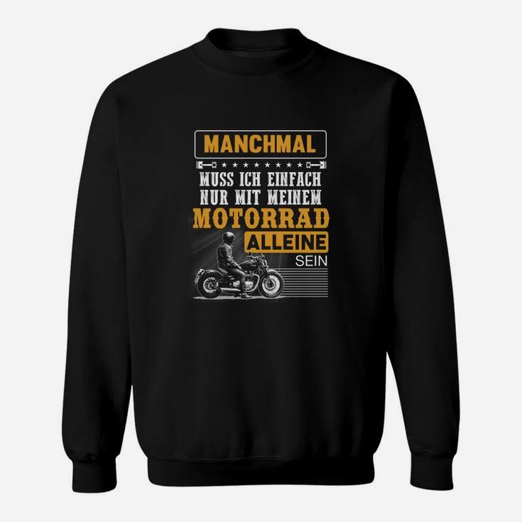 Manchmal Nur Mit Meinem Motorrad Tee Sweatshirt