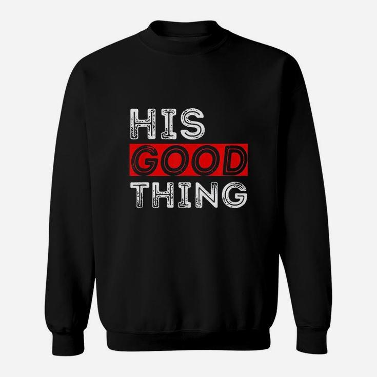 Matching Set His Good Thing Married Couple Sweat Shirt