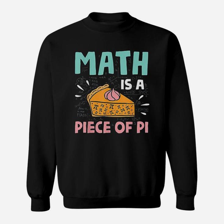 Math Is A Piece Of Pie Pi Day Math Lover Gift Sweat Shirt