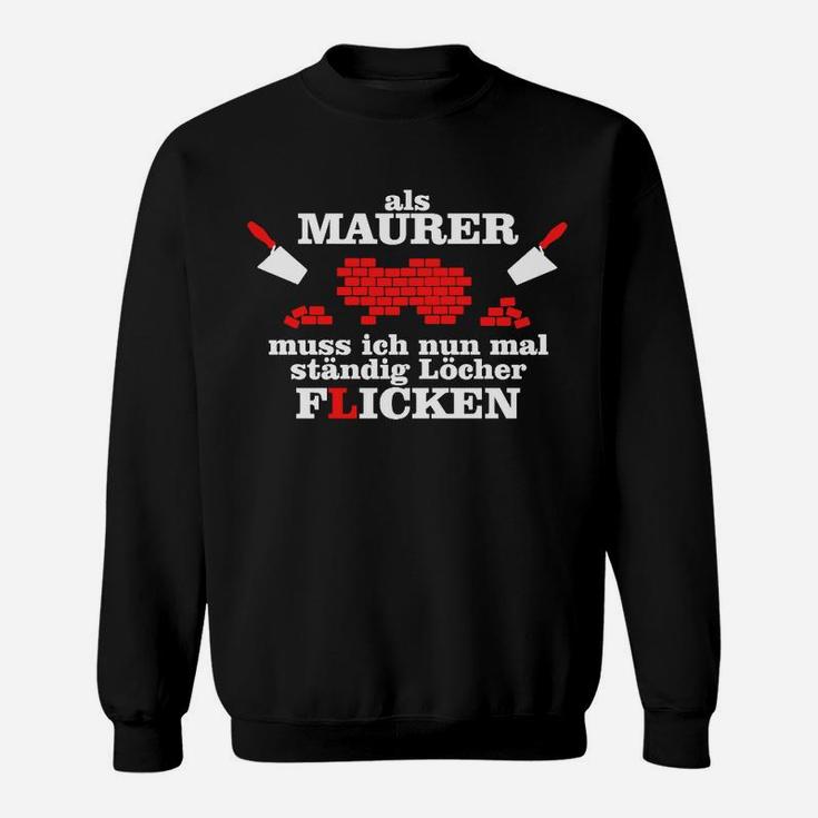 Maurer Humor Sweatshirt - Lustiger Spruch über Löcher Flicken