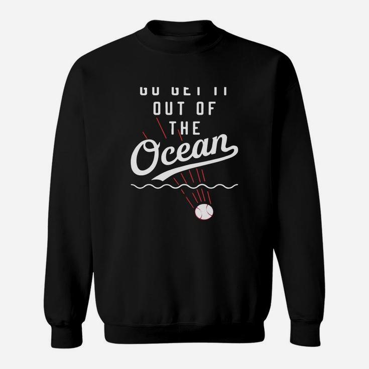 Max Muncy Go Get It Out Of The Ocean Sweat Shirt