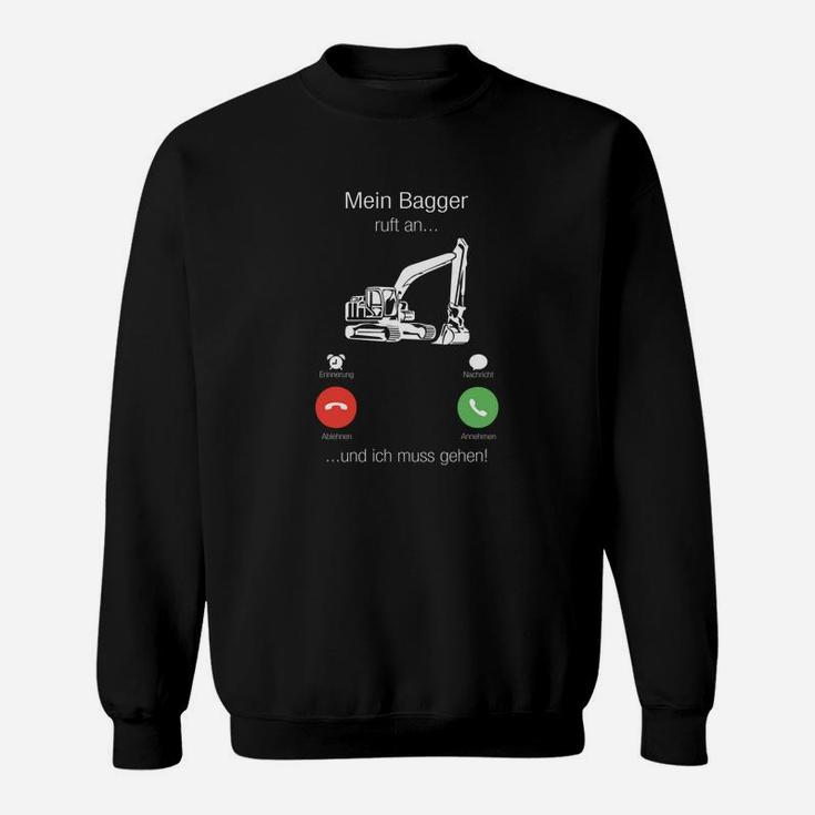 Mein Bagger ruft an - Lustiges Baggerfahrer Sweatshirt für Baumaschinenführer