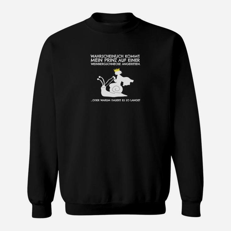 Mein Prinz Auf Einer Weinbergschnecke Sweatshirt