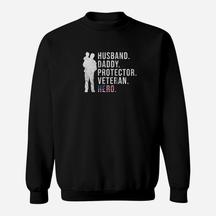 Mens Army Veteran Husband Daddy Protector Veteran Hero Sweat Shirt