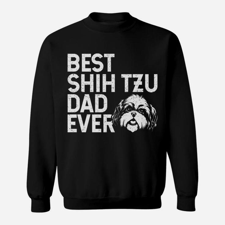 Mens Best Shih Tzu Dad Ever For Men Who Own Shih Tzu Dogs Sweat Shirt